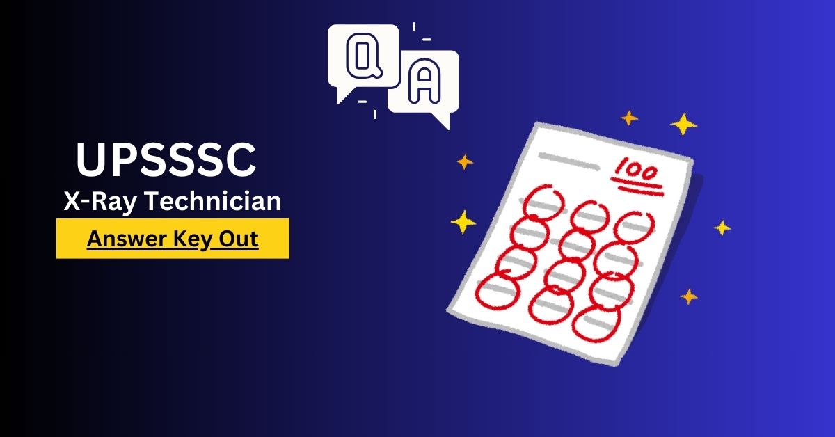 UPSSSC X-Ray Technician Mains Answer Key Released